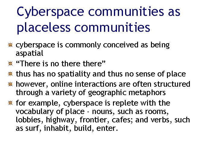 Cyberspace communities as placeless communities cyberspace is commonly conceived as being aspatial “There is