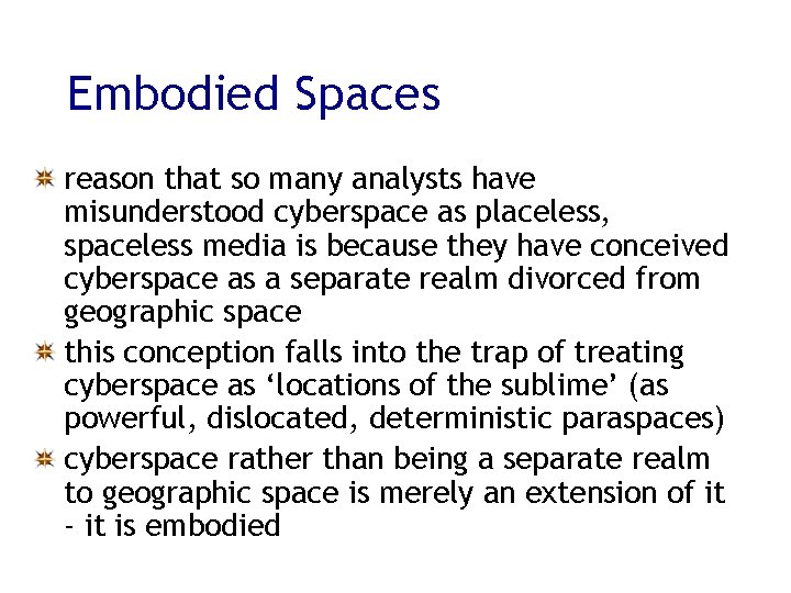 Embodied Spaces reason that so many analysts have misunderstood cyberspace as placeless, spaceless media