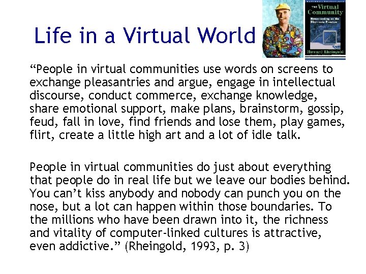 Life in a Virtual World “People in virtual communities use words on screens to