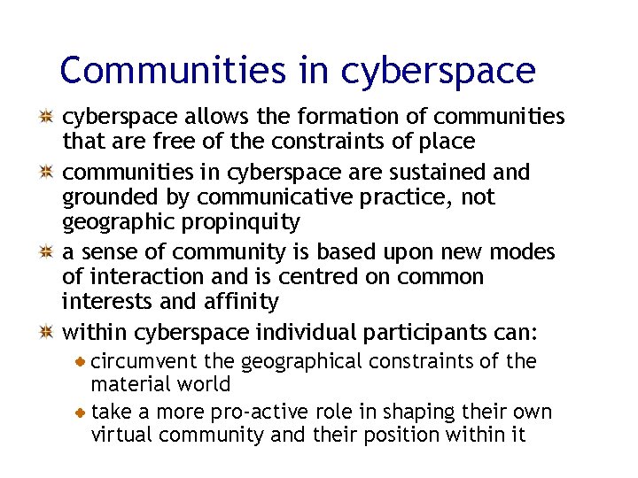 Communities in cyberspace allows the formation of communities that are free of the constraints