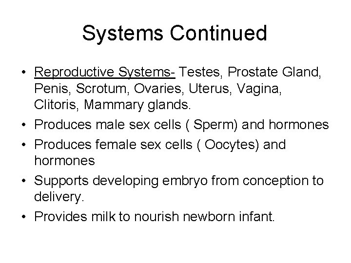 Systems Continued • Reproductive Systems- Testes, Prostate Gland, Penis, Scrotum, Ovaries, Uterus, Vagina, Clitoris, Systems Continued • Reproductive Systems- Testes, Prostate Gland, Penis, Scrotum, Ovaries, Uterus, Vagina, Clitoris,