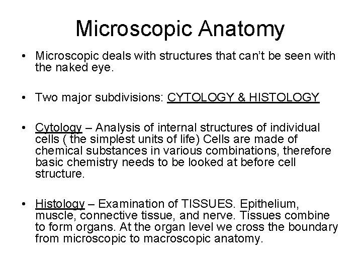 Microscopic Anatomy • Microscopic deals with structures that can’t be seen with the naked Microscopic Anatomy • Microscopic deals with structures that can’t be seen with the naked