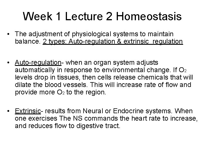 Week 1 Lecture 2 Homeostasis • The adjustment of physiological systems to maintain balance. Week 1 Lecture 2 Homeostasis • The adjustment of physiological systems to maintain balance.