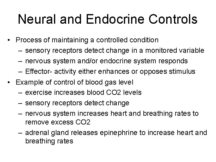 Neural and Endocrine Controls • Process of maintaining a controlled condition – sensory receptors Neural and Endocrine Controls • Process of maintaining a controlled condition – sensory receptors