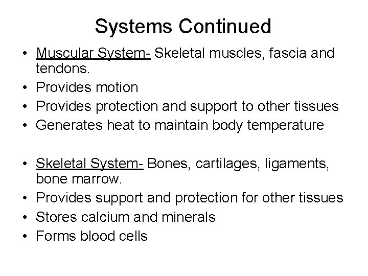 Systems Continued • Muscular System- Skeletal muscles, fascia and tendons. • Provides motion • Systems Continued • Muscular System- Skeletal muscles, fascia and tendons. • Provides motion •