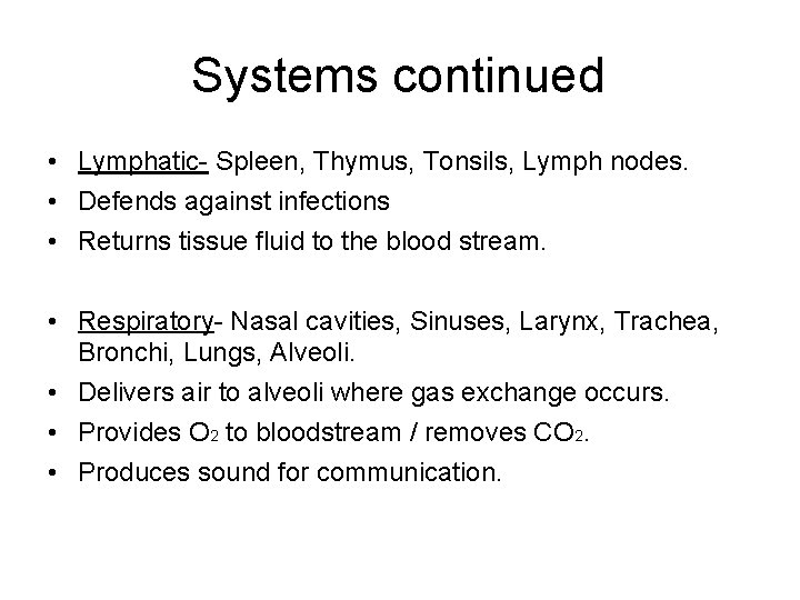 Systems continued • Lymphatic- Spleen, Thymus, Tonsils, Lymph nodes. • Defends against infections • Systems continued • Lymphatic- Spleen, Thymus, Tonsils, Lymph nodes. • Defends against infections •