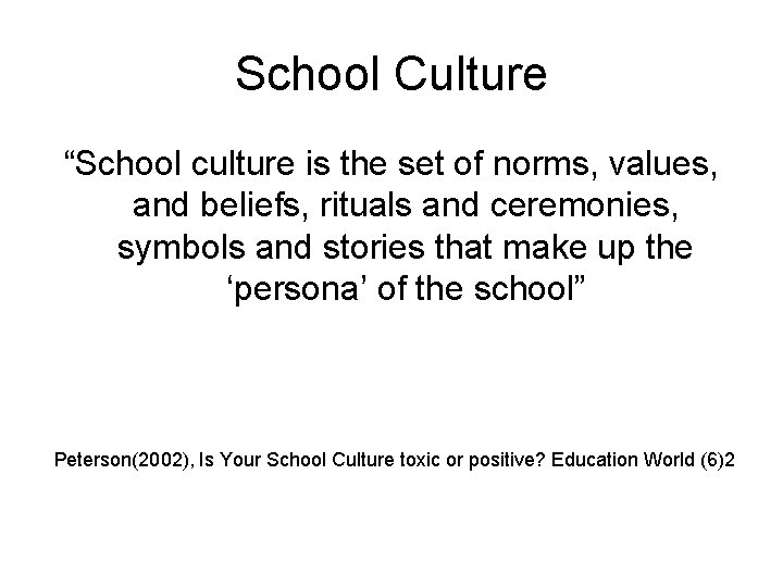 School Culture “School culture is the set of norms, values, and beliefs, rituals and