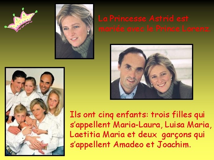 La Princesse Astrid est mariée avec le Prince Lorenz. Ils ont cinq enfants: trois