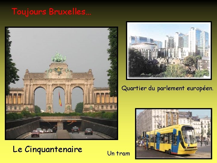 Toujours Bruxelles… Quartier du parlement européen. Le Cinquantenaire Un tram 