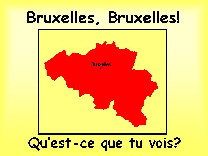 Bruxelles, Bruxelles! Qu’est-ce que tu vois? 