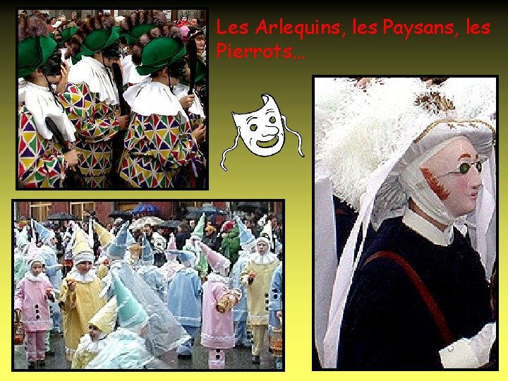 Les Arlequins, les Paysans, les Pierrots… 