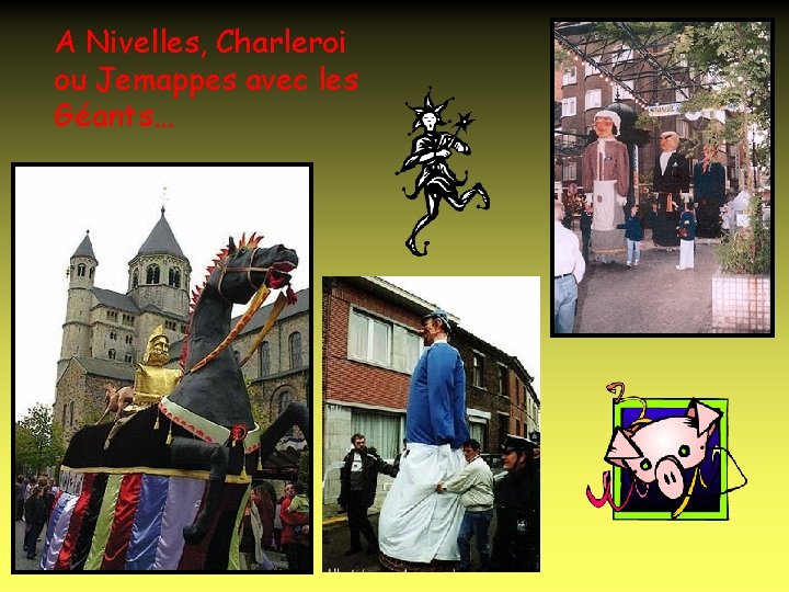 A Nivelles, Charleroi ou Jemappes avec les Géants… 