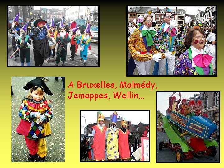 A Bruxelles, Malmédy, Jemappes, Wellin… 