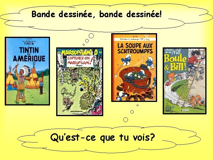 Bande dessinée, bande dessinée! Qu’est-ce que tu vois? 