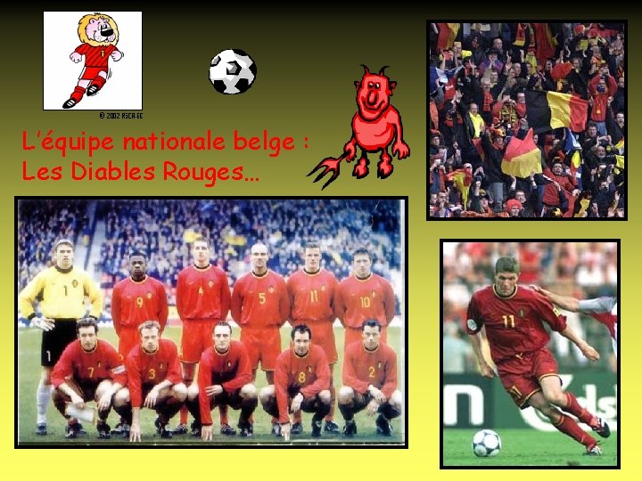 L’équipe nationale belge : Les Diables Rouges… 