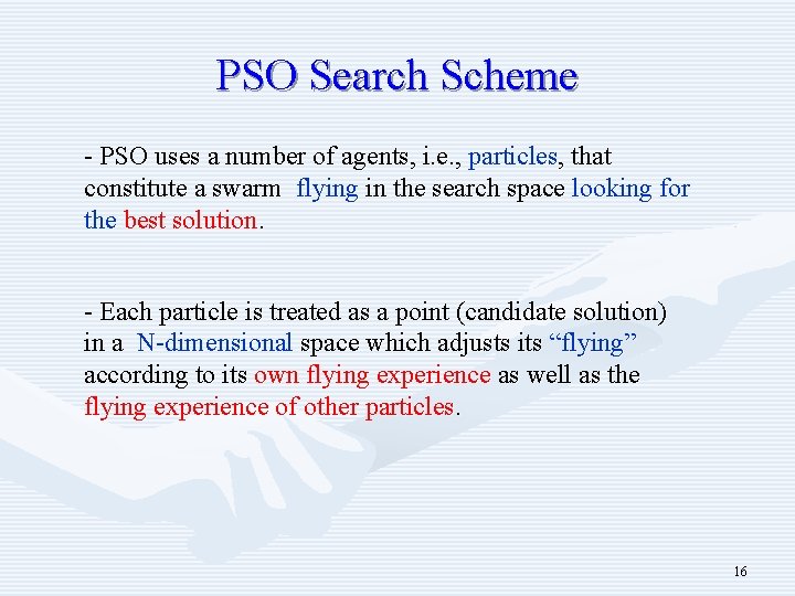 PSO Search Scheme - PSO uses a number of agents, i. e. , particles,