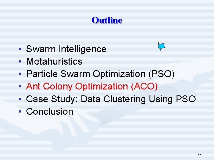Outline • • • Swarm Intelligence Metahuristics Particle Swarm Optimization (PSO) Ant Colony Optimization