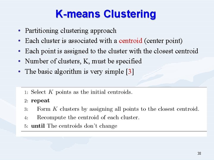 K-means Clustering • • • Partitioning clustering approach Each cluster is associated with a