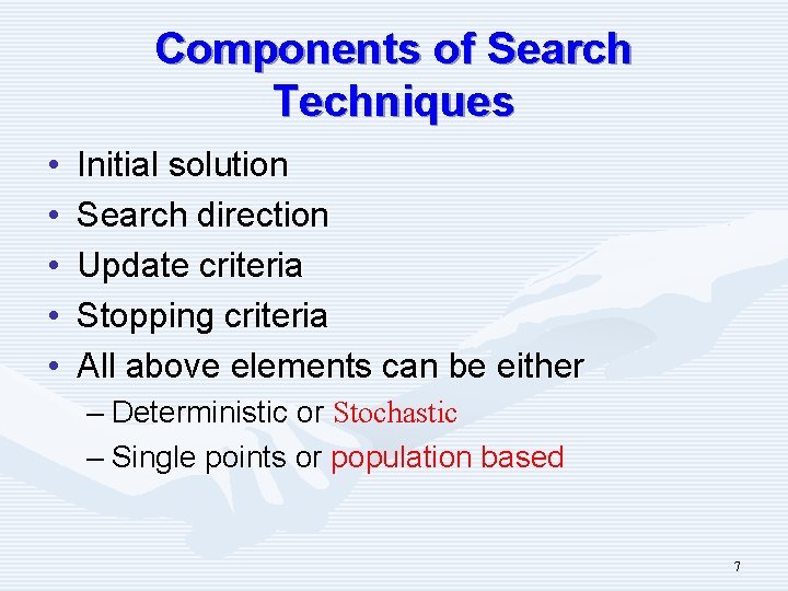 Components of Search Techniques • • • Initial solution Search direction Update criteria Stopping