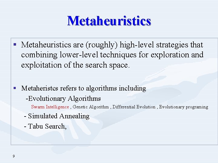 Metaheuristics § Metaheuristics are (roughly) high-level strategies that combining lower-level techniques for exploration and