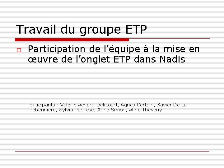 Travail du groupe ETP o Participation de l’équipe à la mise en œuvre de