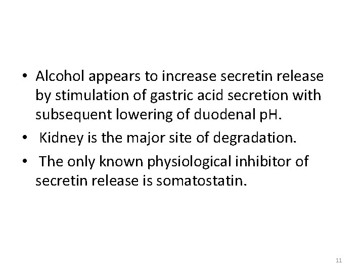  • Alcohol appears to increase secretin release by stimulation of gastric acid secretion