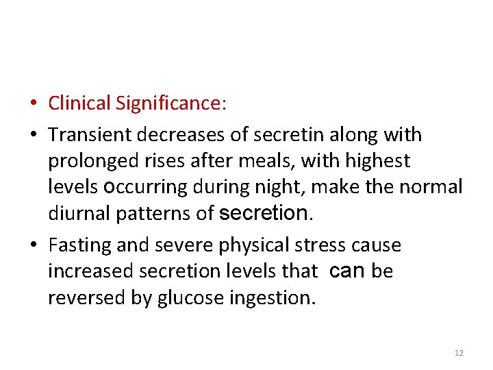 • Clinical Significance: • Transient decreases of secretin along with prolonged rises after