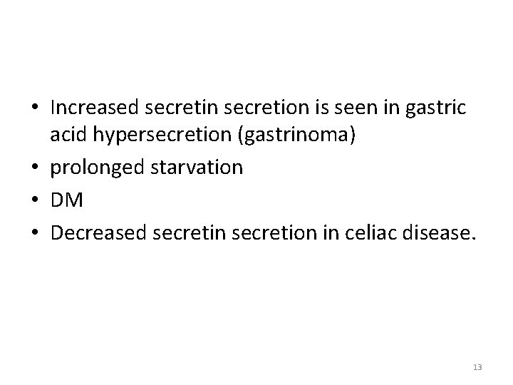  • Increased secretin secretion is seen in gastric acid hypersecretion (gastrinoma) • prolonged