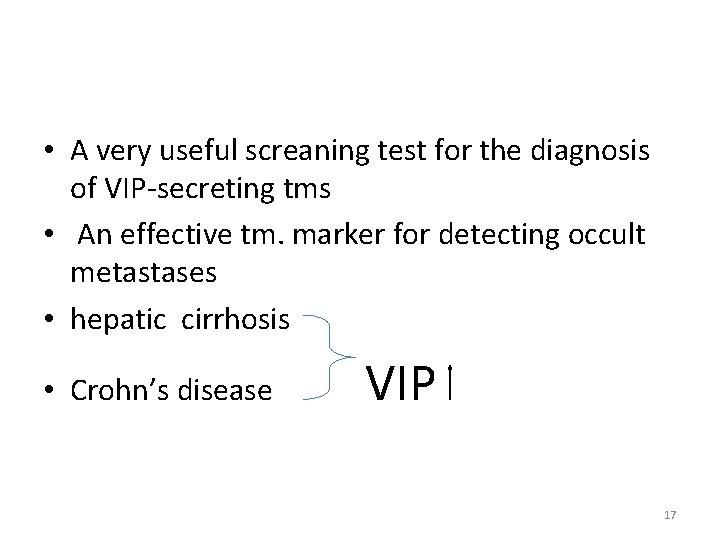  • A very useful screaning test for the diagnosis of VIP-secreting tms •
