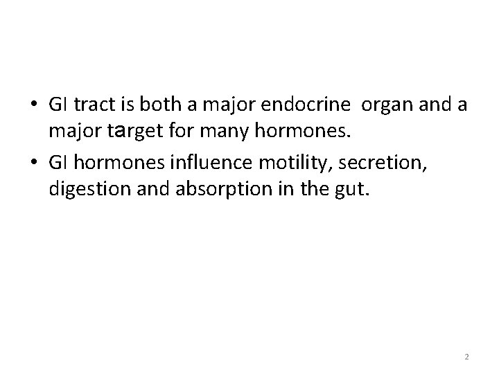  • GI tract is both a major endocrine organ and a major target