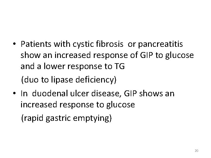  • Patients with cystic fibrosis or pancreatitis show an increased response of GIP