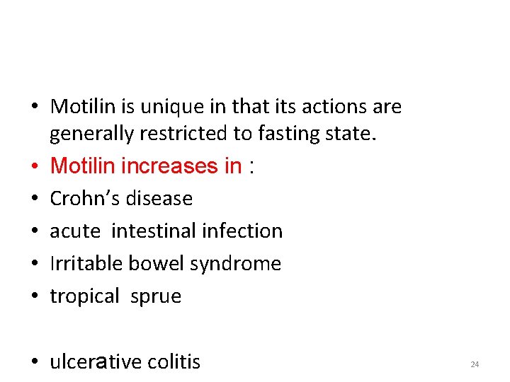  • Motilin is unique in that its actions are generally restricted to fasting