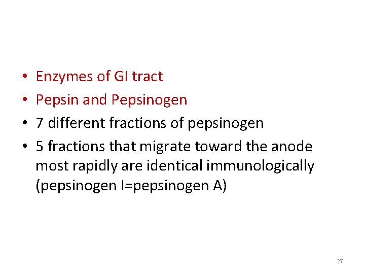  • • Enzymes of GI tract Pepsin and Pepsinogen 7 different fractions of