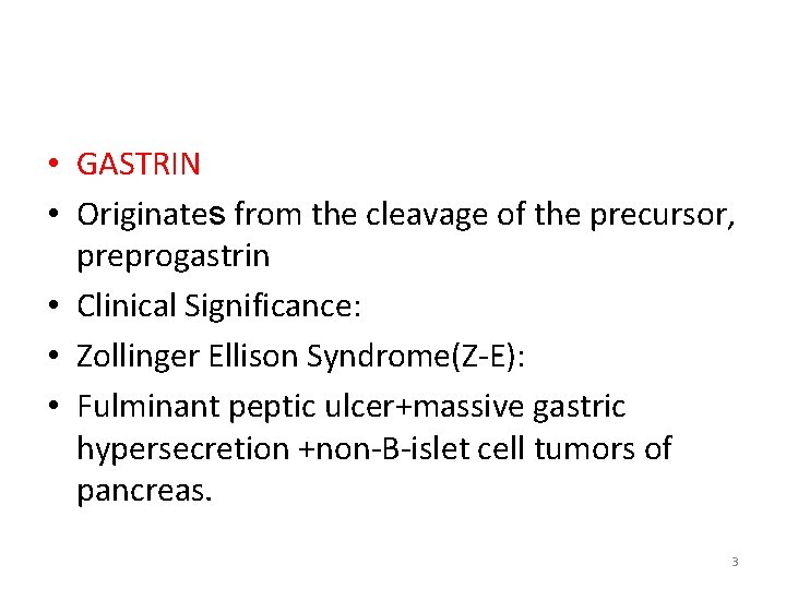  • GASTRIN • Originates from the cleavage of the precursor, preprogastrin • Clinical