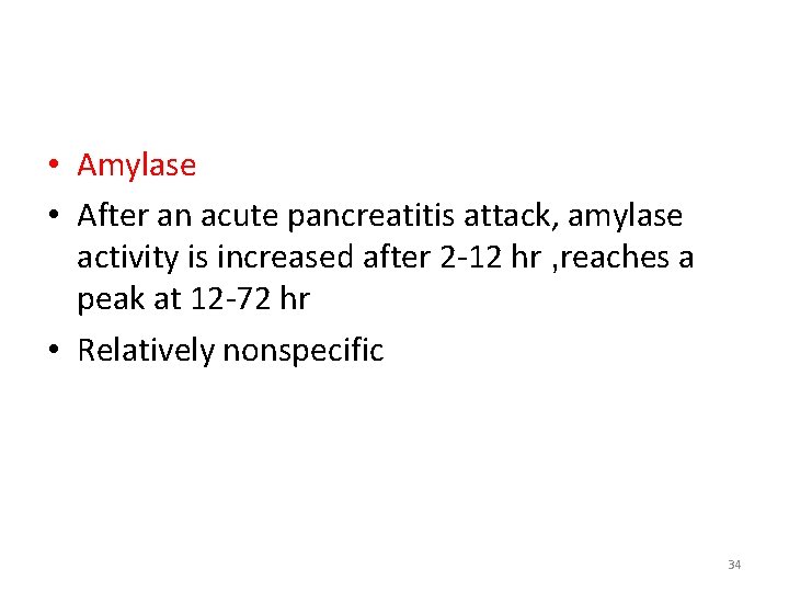  • Amylase • After an acute pancreatitis attack, amylase activity is increased after