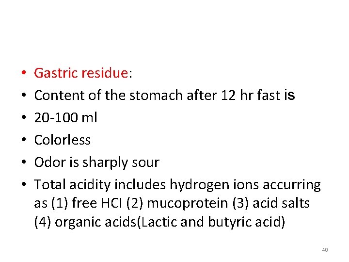  • • • Gastric residue: Content of the stomach after 12 hr fast