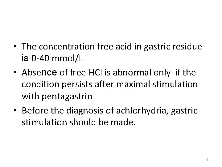  • The concentration free acid in gastric residue is 0 -40 mmol/L •