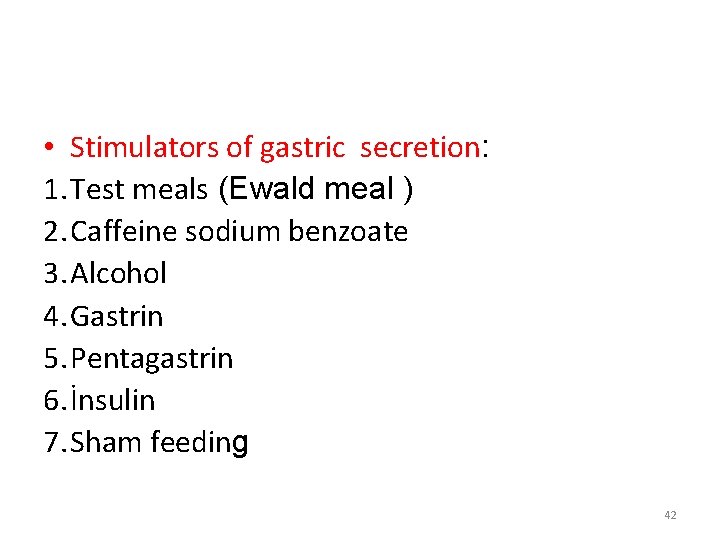  • Stimulators of gastric secretion: 1. Test meals (Ewald meal ) 2. Caffeine