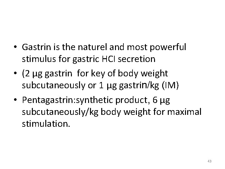  • Gastrin is the naturel and most powerful stimulus for gastric HCI secretion