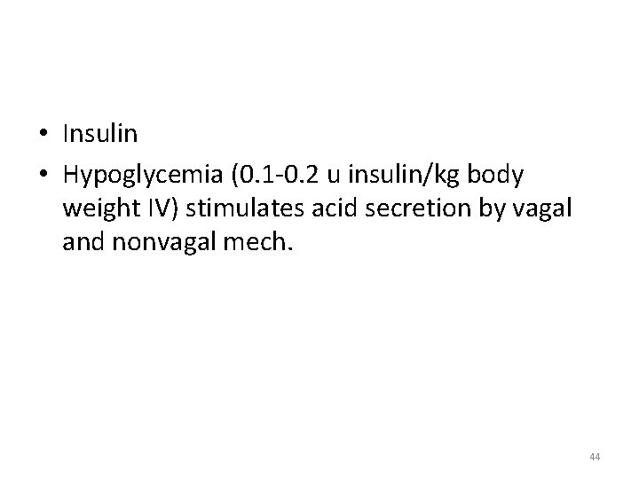  • Insulin • Hypoglycemia (0. 1 -0. 2 u insulin/kg body weight IV)