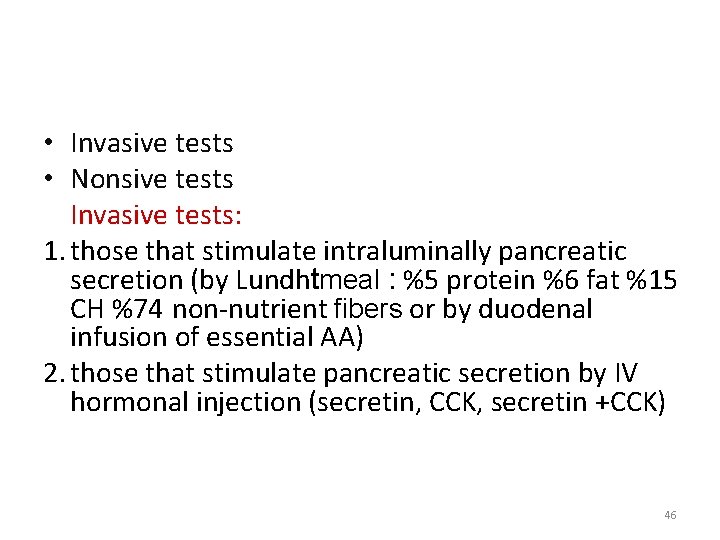  • Invasive tests • Nonsive tests Invasive tests: 1. those that stimulate intraluminally