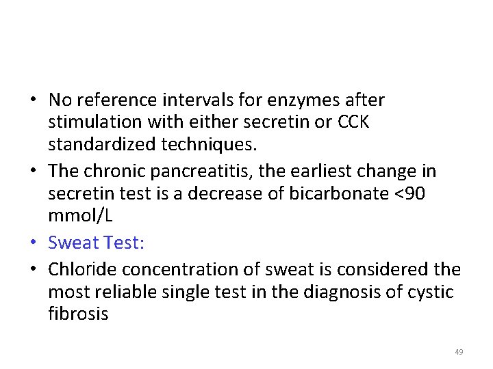  • No reference intervals for enzymes after stimulation with either secretin or CCK