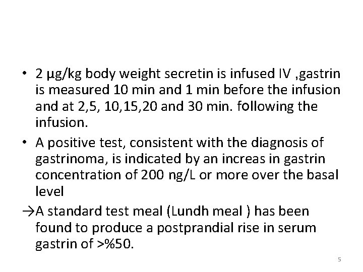  • 2 µg/kg body weight secretin is infused IV , gastrin is measured