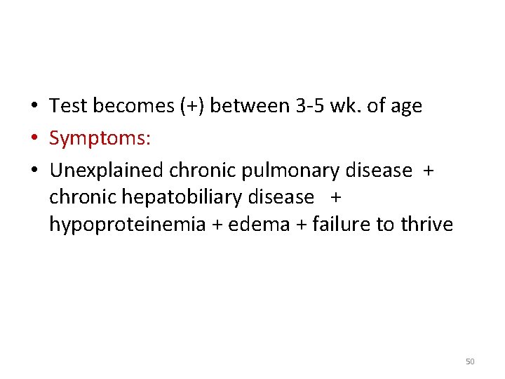  • Test becomes (+) between 3 -5 wk. of age • Symptoms: •