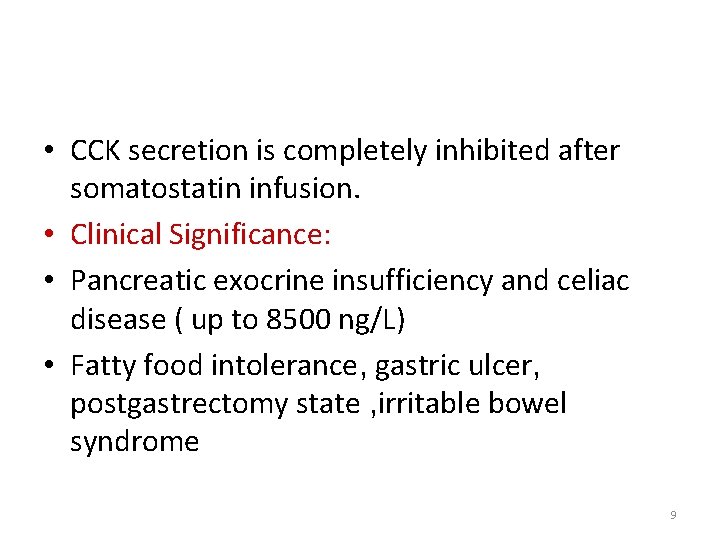  • CCK secretion is completely inhibited after somatostatin infusion. • Clinical Significance: •