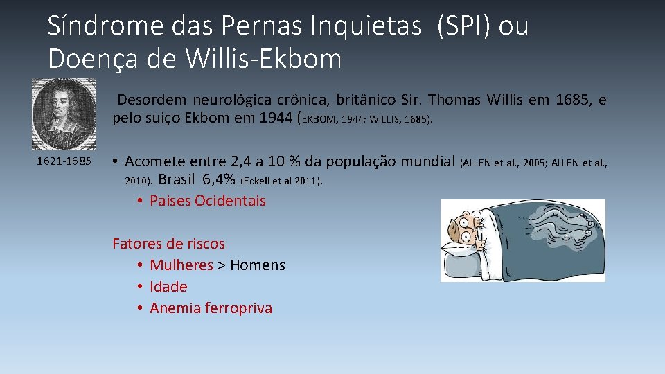Síndrome das Pernas Inquietas (SPI) ou Doença de Willis-Ekbom Desordem neurológica crônica, britânico Sir.