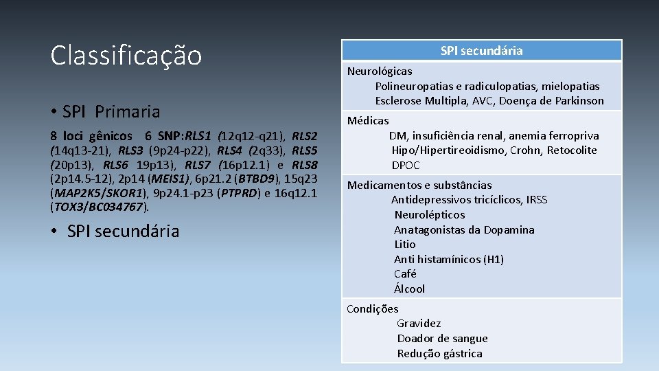Classificação • SPI Primaria 8 loci gênicos 6 SNP: RLS 1 (12 q 12
