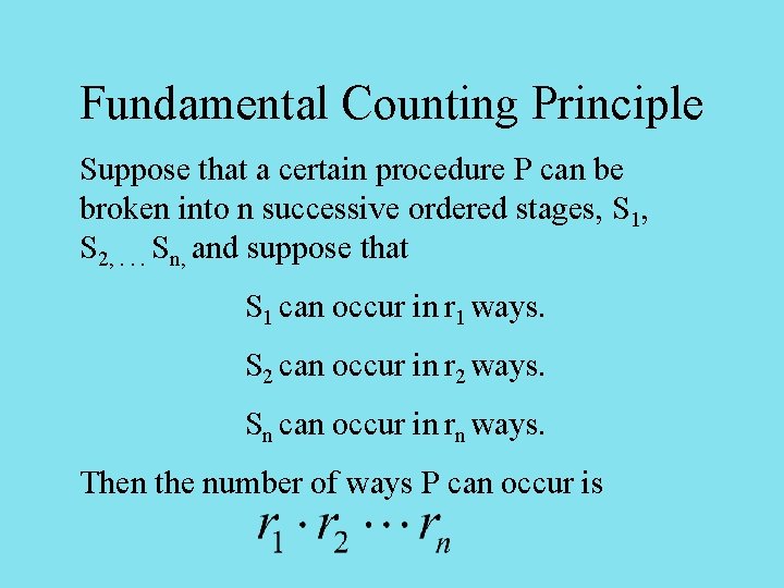 Fundamental Counting Principle Suppose that a certain procedure P can be broken into n