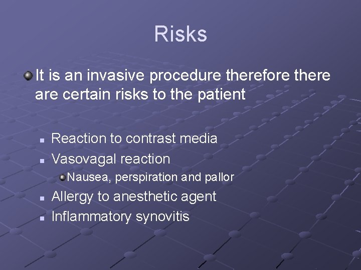 Risks It is an invasive procedure therefore there are certain risks to the patient