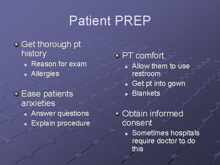 Patient PREP Get thorough pt history n n Reason for exam Allergies PT comfort